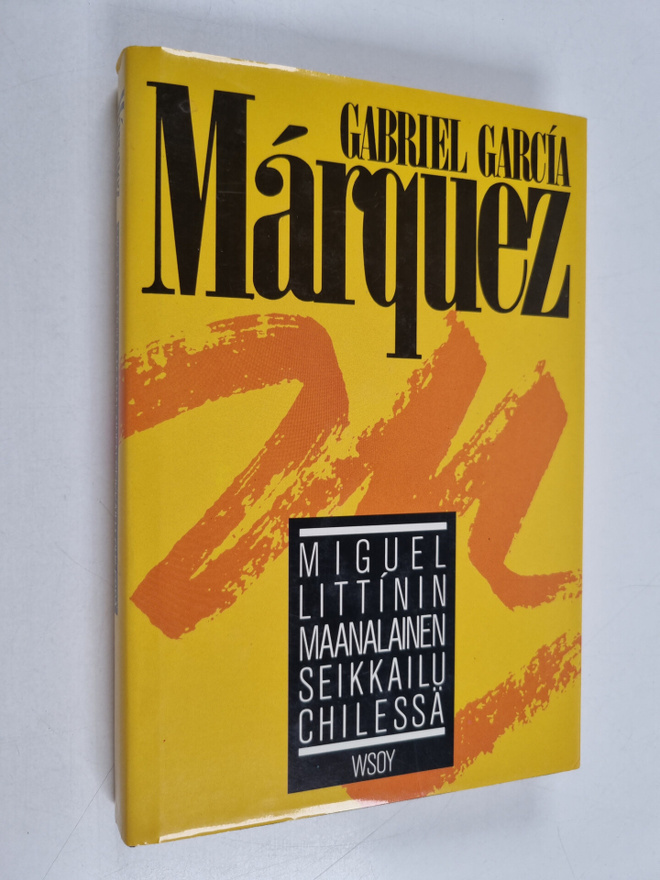 Gabriel Garcia Marquez : Miguel Littinin maanalainen seik...
