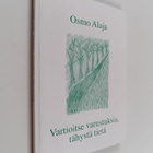 Osmo Alaja : Vartioitse varustuksia, tähystä tietä - pikkukuva 1