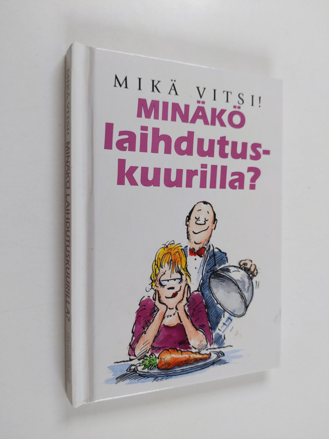 Minäkö laihdutuskuurilla? : mikä vitsi!
