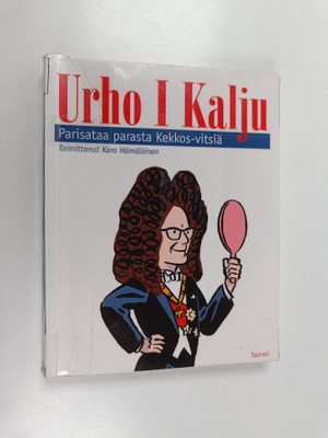 Karo Hämäläinen : Urho I Kalju : parisataa parasta Kekkos...