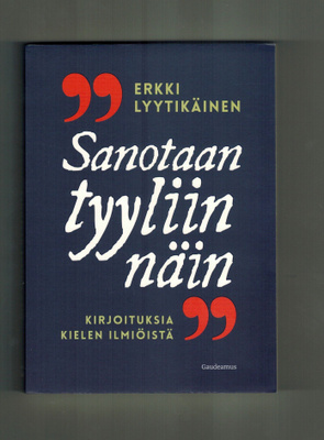Erkki Lyytikäinen : Sanotaan tyyliin näin
