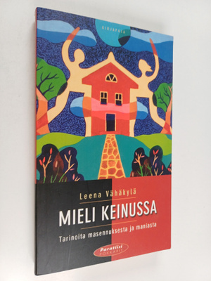 Mieli keinussa : tarinoita masennuksesta ja maniasta