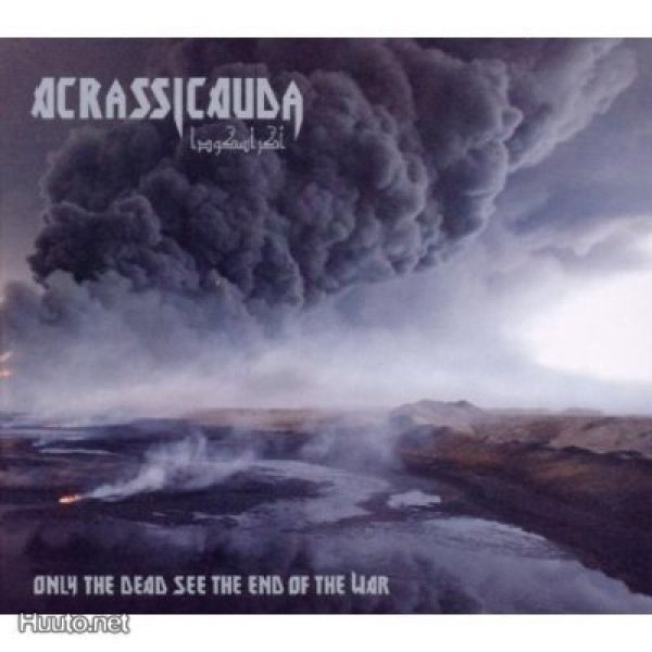 Acrassicauda: Only the Dead See the End of the War •DIGIPAK