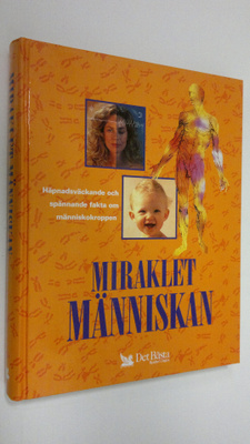 Miraklet människan : Häpnadsväckande och spännande fakta ...