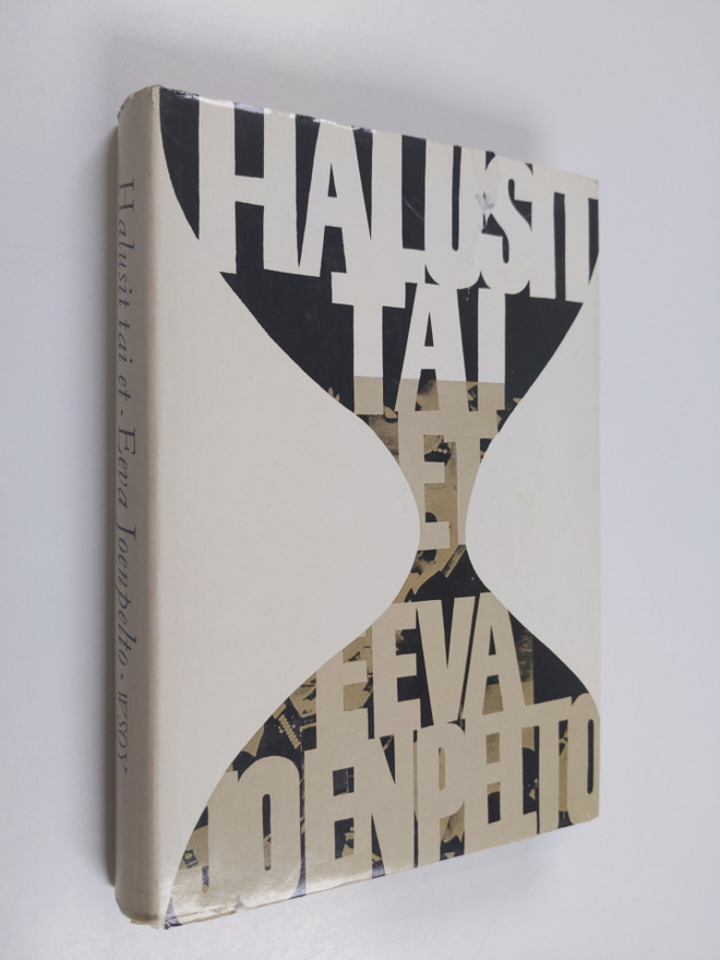 Eeva Joenpelto : Halusit tai et