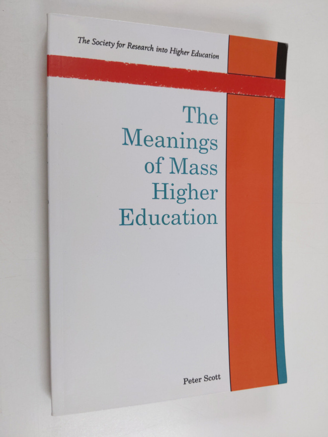 Peter Scott : The meanings of mass higher education