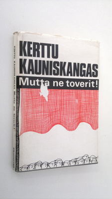 Kerttu Kauniskangas : Mutta ne toverit!