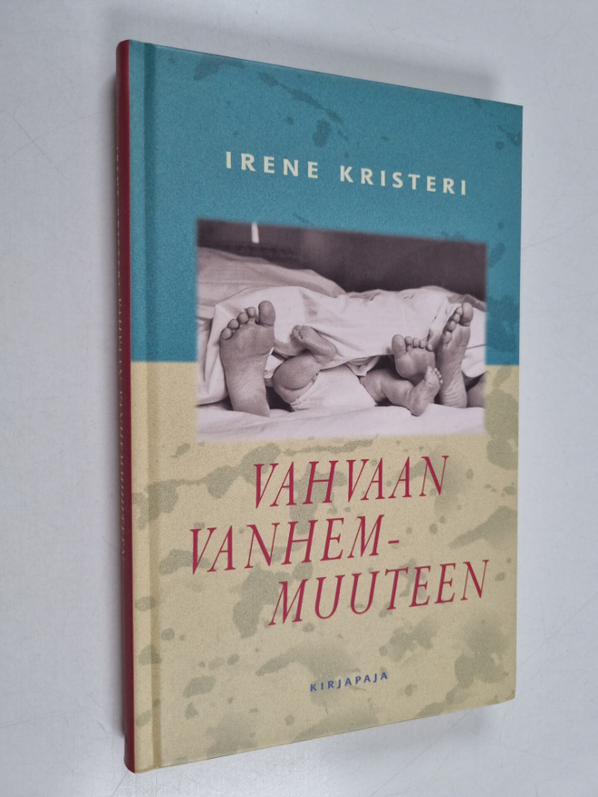 Irene Kristeri : Vahvaan vanhemmuuteen