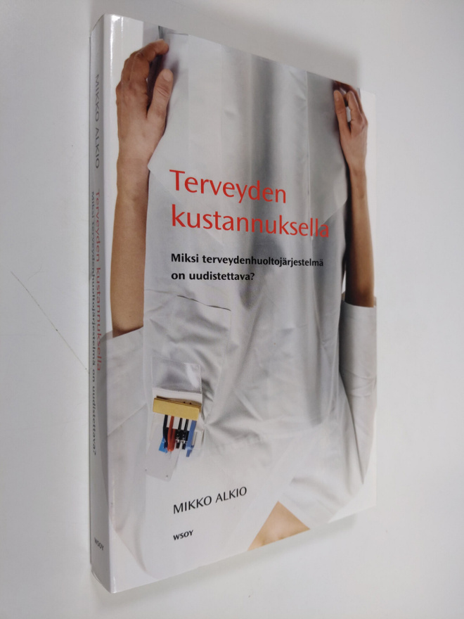 Mikko Alkio : Terveyden kustannuksella : miksi terveydenh...