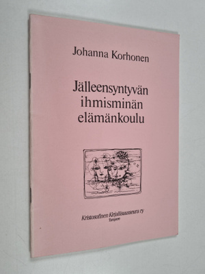 Johanna Korhonen : Jälleensyntyvän ihmisminän elämänkoulu