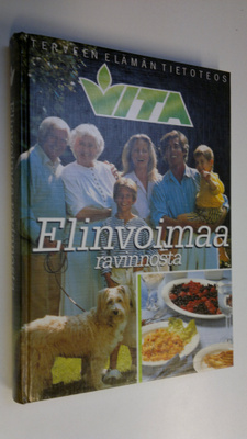 Vita : terveen elämän tietoteos Elinvoimaa ravinnosta