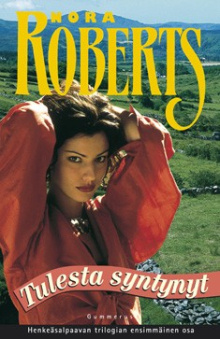Nora Roberts - Tulesta syntynyt