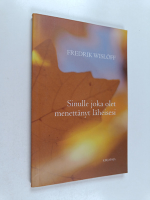 Fredrik Wislöff : Sinulle, joka olet menettänyt läheisesi