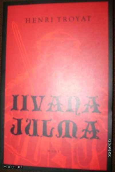 Henri Troyat: IIVANA JULMA (Sis.pk:t)