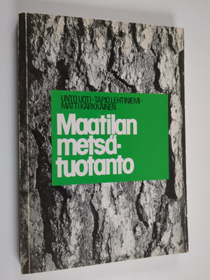 Unto Uoti : Maatilan metsätuotanto