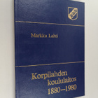Markku Lahti : Korpilahden koululaitos 1880-1980 - pikkukuva 1
