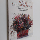 Malcolm Hillier : Suuri kuivakukkakirja : kuivakukkia ja ... - pikkukuva 1