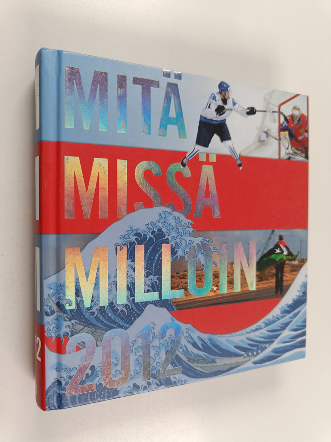 Mitä missä milloin 2012 : kansalaisen vuosikirja