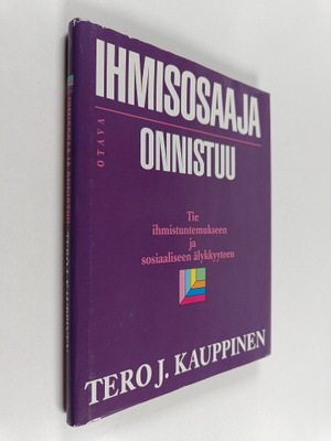 Tero J. Kauppinen : Ihmisosaaja onnistuu : tie ihmistunte...