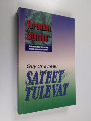 Guy Chevreau : Sateet tulevat : Toronton siunaus : kokemu...