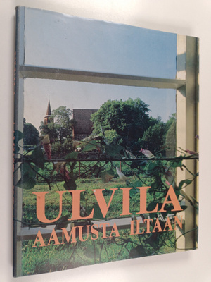 Ulvila : aamusta iltaan