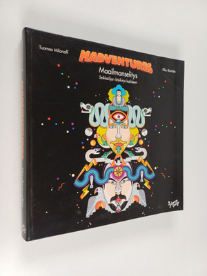 Tuomas Milonoff ym. : Madventures : maailmanselitys : sei...