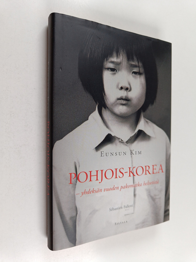 Eunsun Kim : Pohjois-Korea : yhdeksän vuoden pakomatka he...