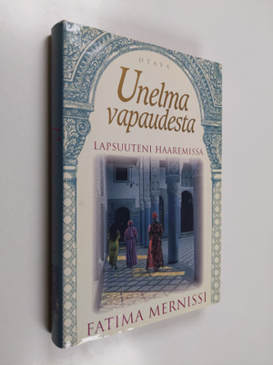 Fatima Mernissi : Unelma vapaudesta : lapsuuteni haaremissa