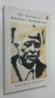 George Bailey : The making of Andrei Sakharov
