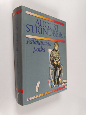 August Strindberg : Palkkapiian poika ; Kuohunnan aika ; ...