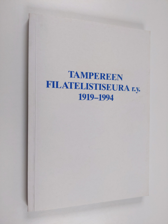 Juha Valtonen : Tampereen filatelistiseura r.y. 1919-1994...