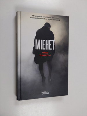 Miehet : onko tunteita? - 11 tunnetun kirjoittajan näkemy...