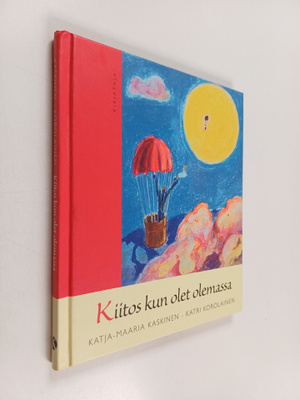 Katja-Maaria Kaskinen : Kiitos kun olet olemassa