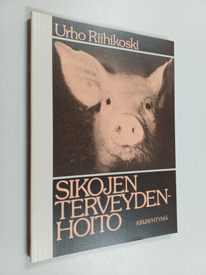 Urho Riihikoski : Sikojen terveydenhoito : sairaudet, sai...
