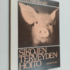 Urho Riihikoski : Sikojen terveydenhoito : sairaudet, sai... - pikkukuva 1
