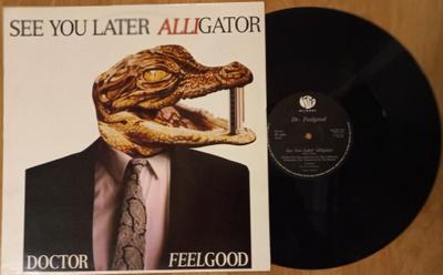DR FEELGOOD: See You Later Alligator / I Love You So You 12"