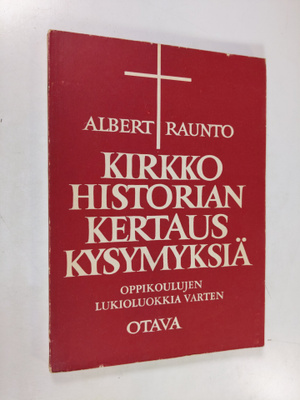 Albert Raunto : Kirkkohistorian kertauskysymyksiä : oppik...