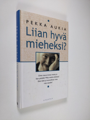 Pekka Aukia : Liian hyvä mieheksi