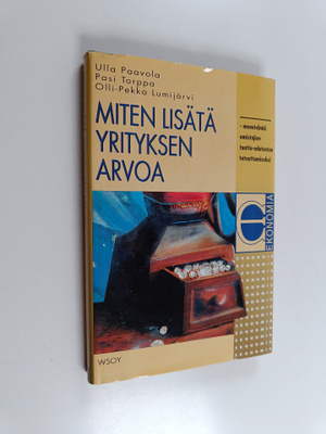 Olli-Pekka Lumijärvi ym. : Miten lisätä yrityksen arvoa :...