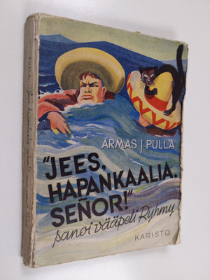 Armas J. Pulla : "Jees hapankaalia, Senor", sanoi vääpeli...