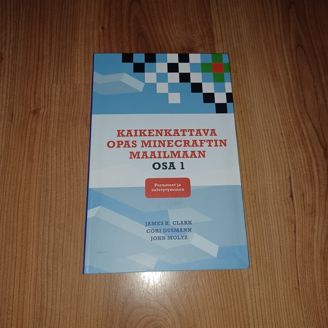Kaikenkattava opas Minecraftin maailmaan : osa 1