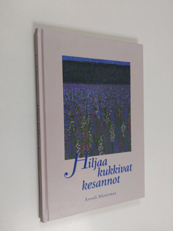 Anneli Mäntymaa : Hiljaa kukkivat kesannot
