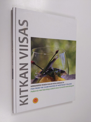Kitkan viisas : kirkkaiden vesien kalaa Koillismaalta