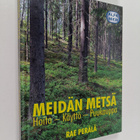 Rae Perälä : Meidän metsä : hoito, käyttö, puukauppa - pikkukuva 1