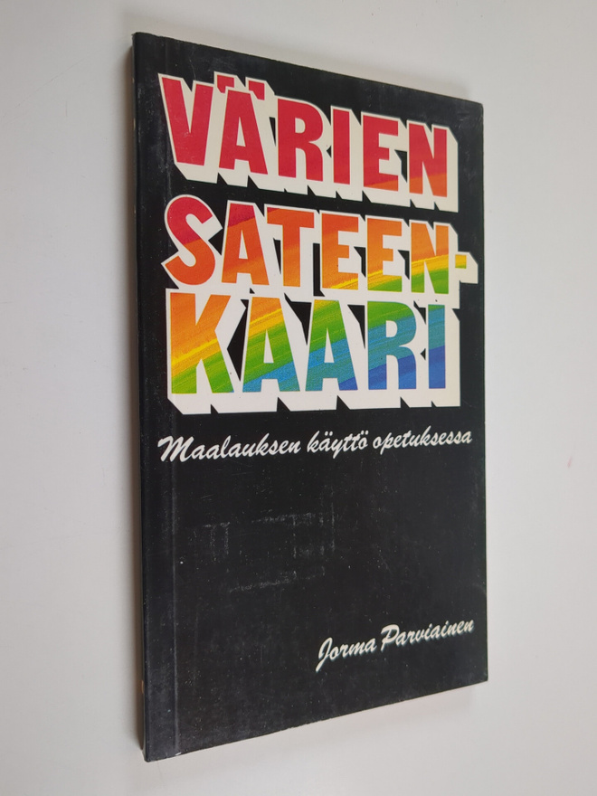 Jorma Parviainen : Värien sateenkaari : maalauksen käyttö...