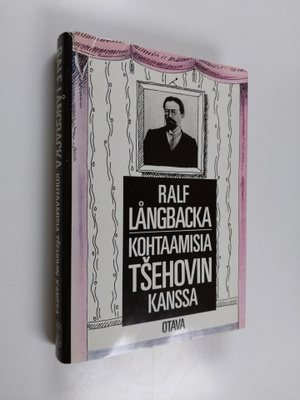 Ralf Långbacka : Kohtaamisia Tsehovin kanssa