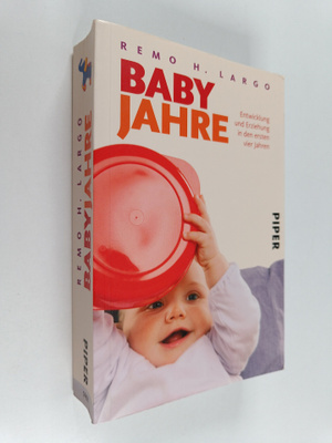 Remo H. Largo : Babyjahre - Entwicklung und Erziehung in ...