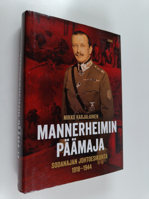 Mikko Karjalainen : Mannerheimin päämaja : sodanajan joht...