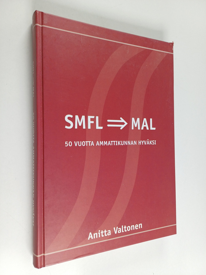 Anitta Valtonen : SMFL-MAL : 50 vuotta ammattikunnan hyväksi
