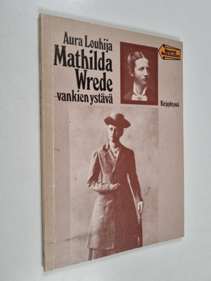 Aura Louhija : Mathilda Wrede - vankien ystävä